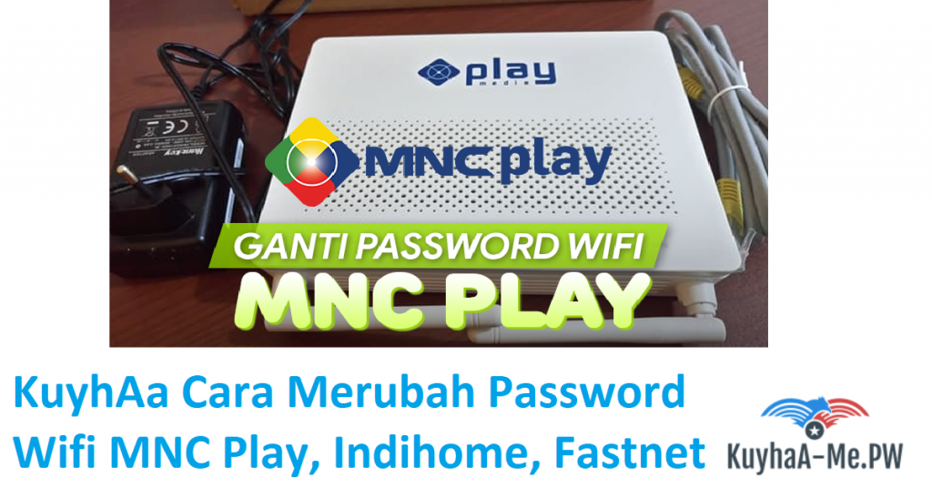 kuyhaa-cara-merubah-password-wifi-mnc-play-indihome-fastnet