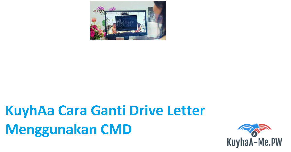 kuyhaa-cara-ganti-drive-letter-menggunakan-cmd