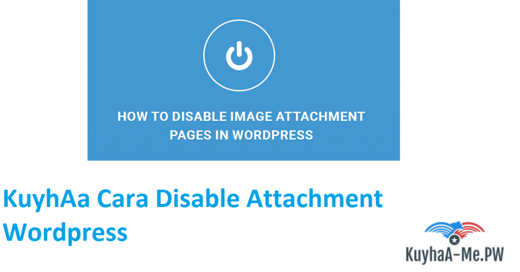 kuyhaa-cara-disable-attachment-wordpress