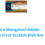 kuyhaa-cara-mengatasi-adobe-photoshop-error-scratch-disk-are-full