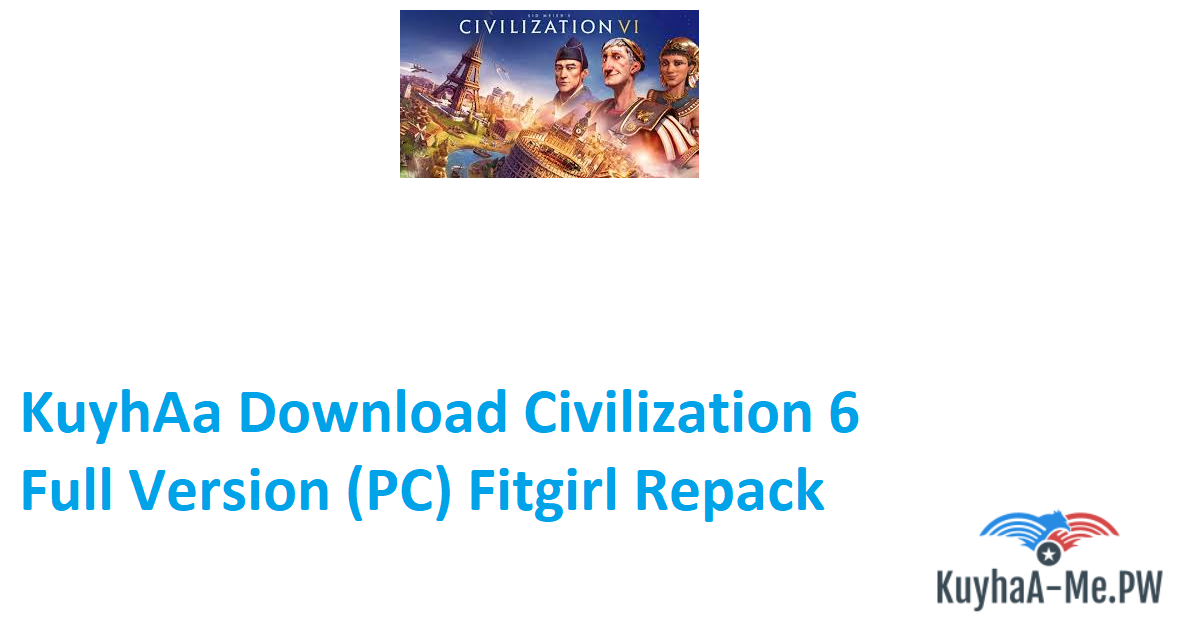 kuyhaa-download-civilization-6-full-version-pc-fitgirl-repack