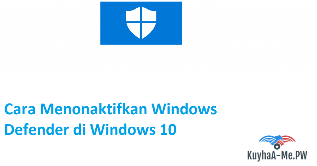 kuyhaa-cara-menonaktifkan-windows-defender-di-windows-10