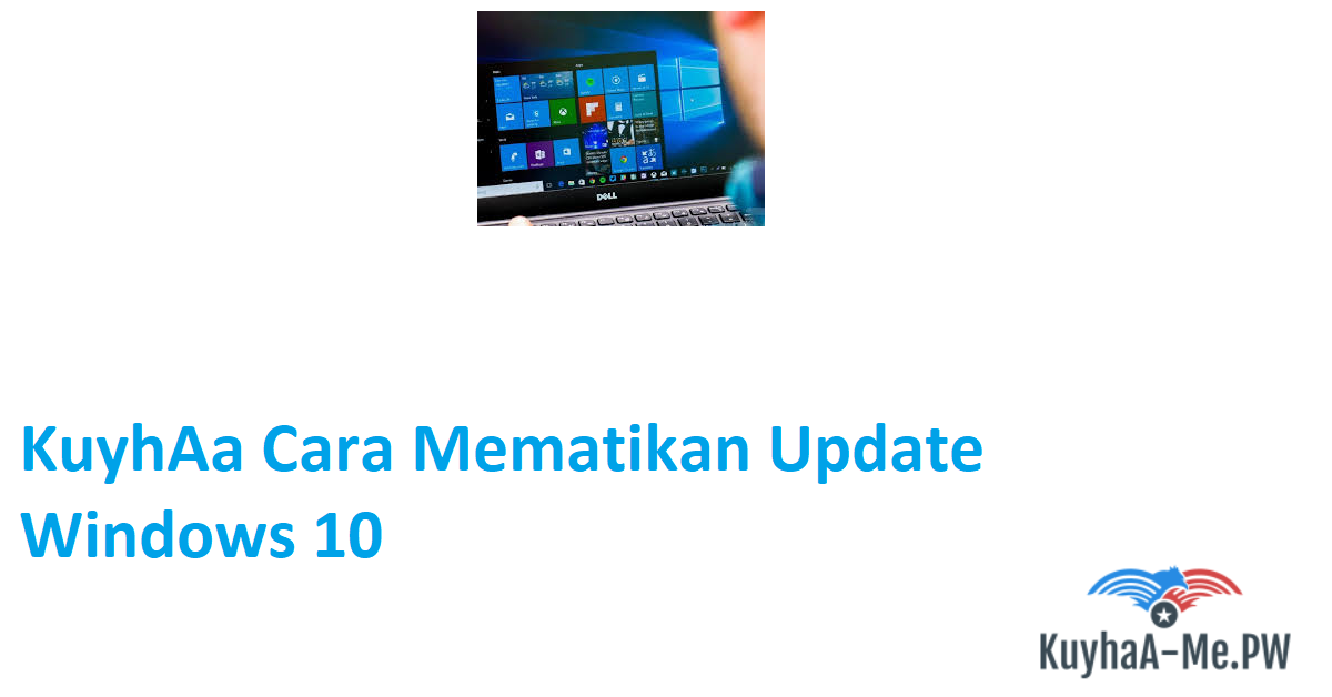 Kuyhaa Cara Mematikan Update Windows 10 Selamanya 2023