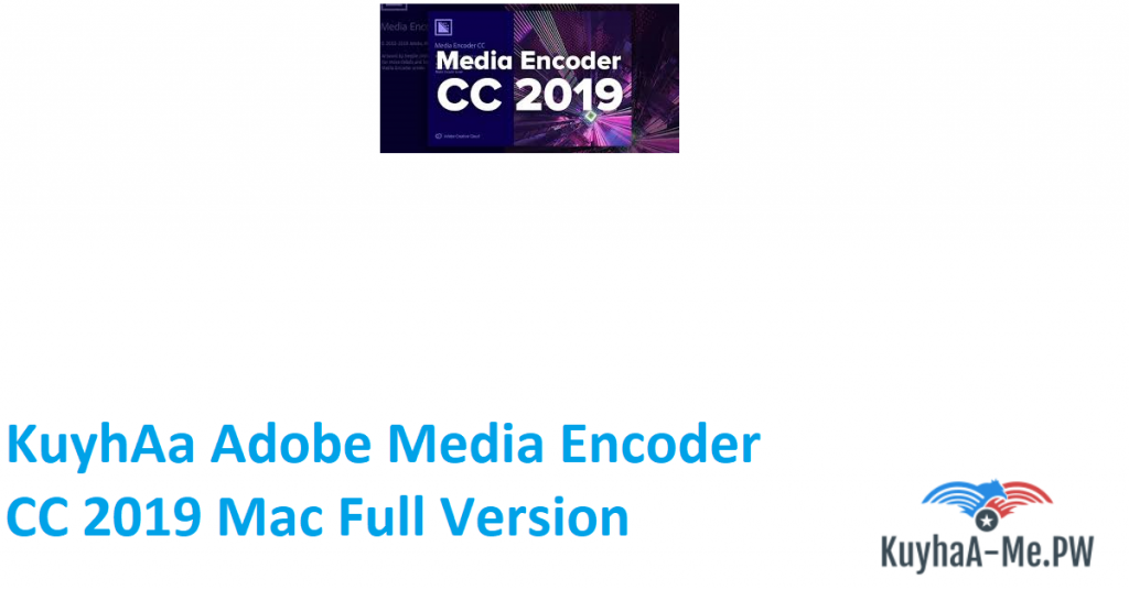 kuyhaa-adobe-media-encoder-cc-2019-mac-full-version