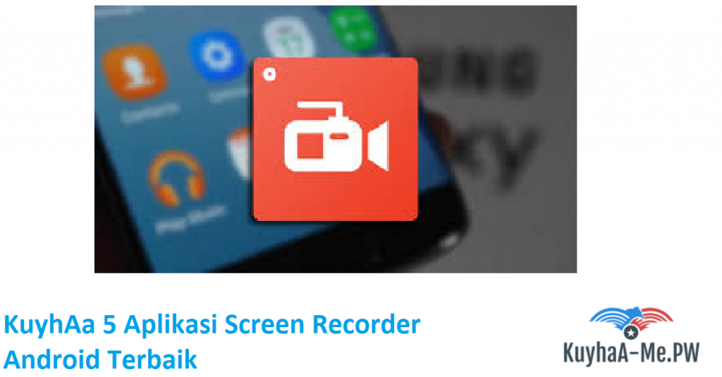 kuyhaa-5-aplikasi-screen-recorder-android-terbaik