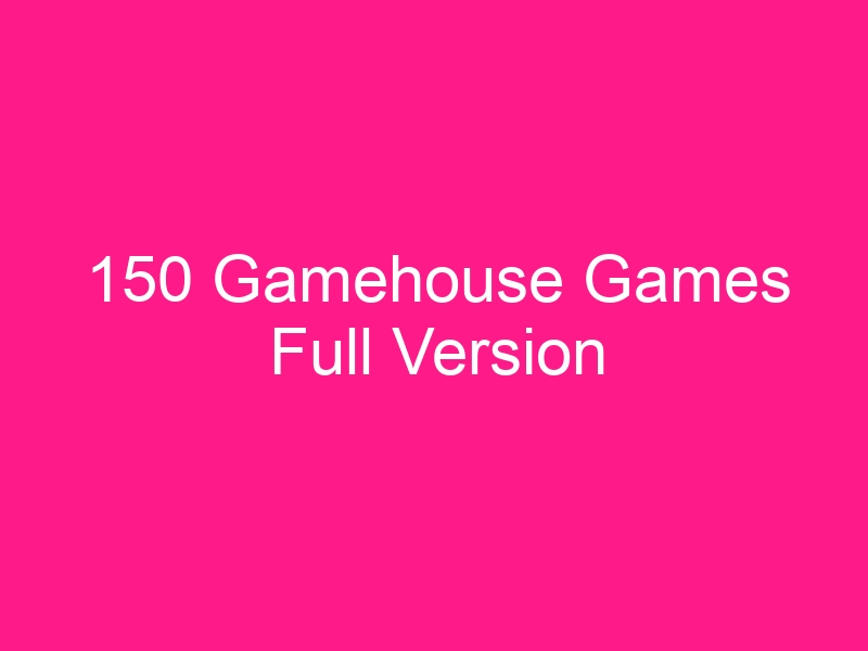 150-gamehouse-games-full-version-2