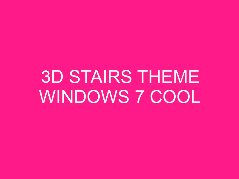 3d-stairs-theme-windows-7-cool-2