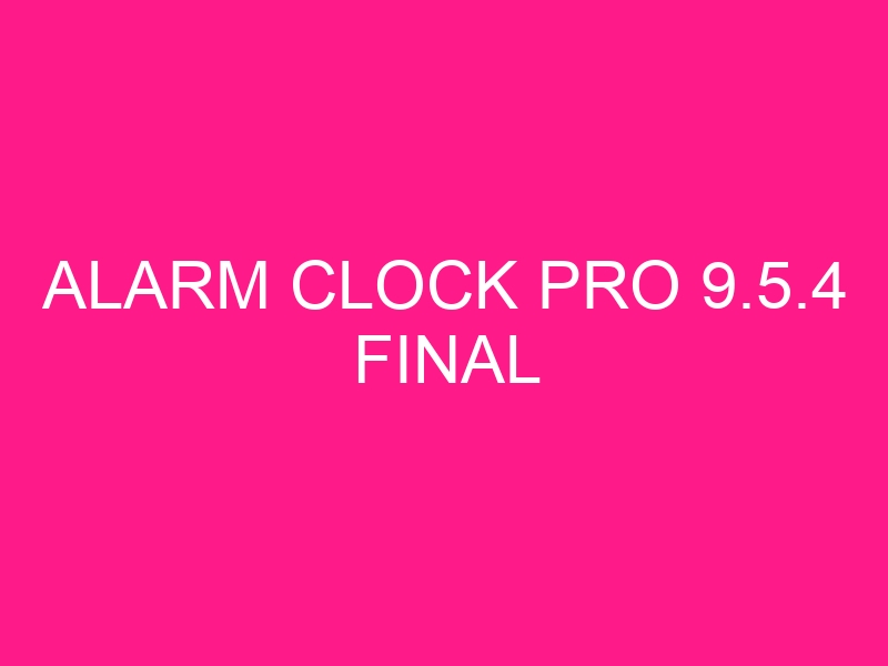 alarm-clock-pro-9-5-4-final-2