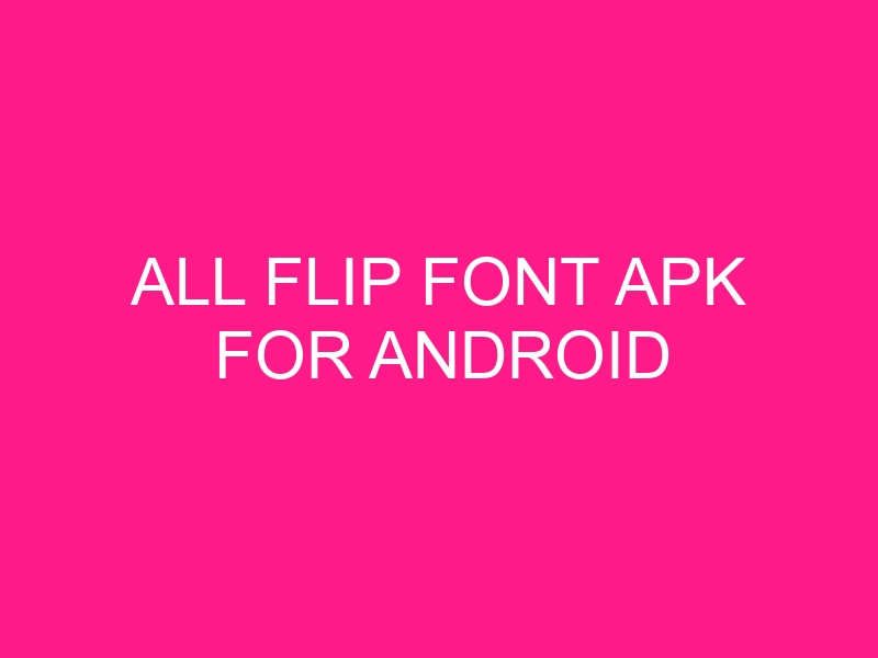 all-flip-font-apk-for-android-2