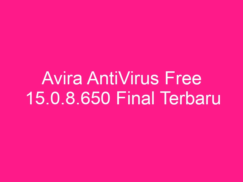 avira-antivirus-free-15-0-8-650-final-terbaru-2