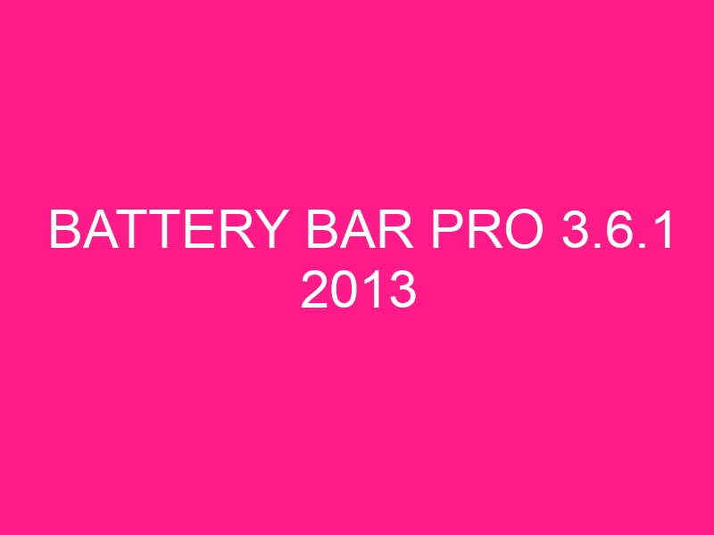 battery-bar-pro-3-6-1-2013-2