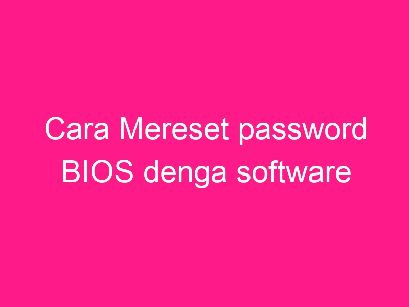 cara-mereset-password-bios-denga-software-2
