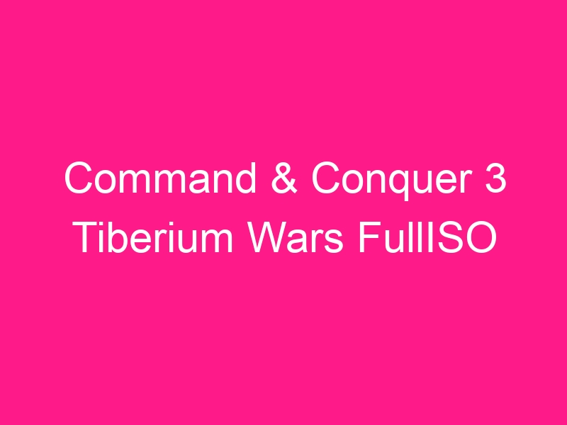 command-conquer-3-tiberium-wars-fulliso-2