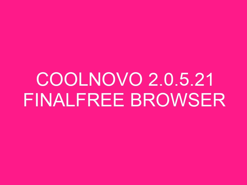 coolnovo-2-0-5-21-finalfree-browser-2
