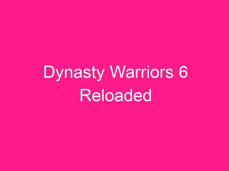 dynasty-warriors-6-reloaded-2
