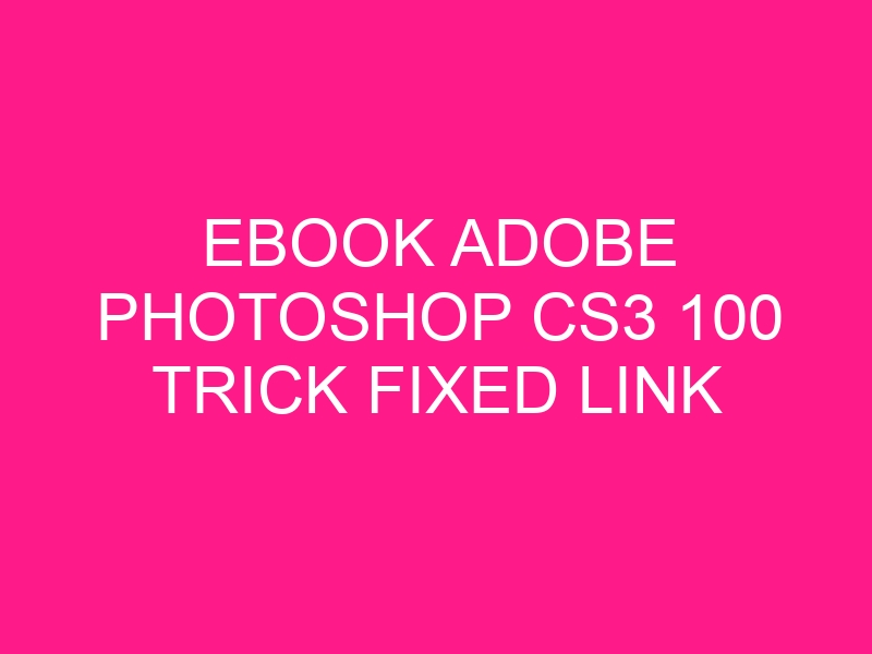 ebook-adobe-photoshop-cs3-100-trick-fixed-link-2