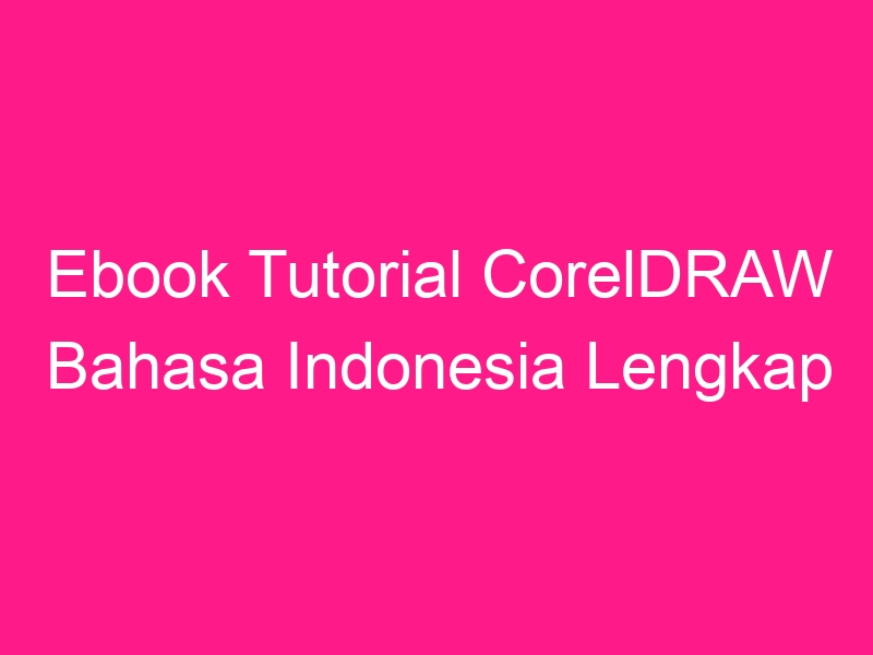 ebook-tutorial-coreldraw-bahasa-indonesia-lengkap-2