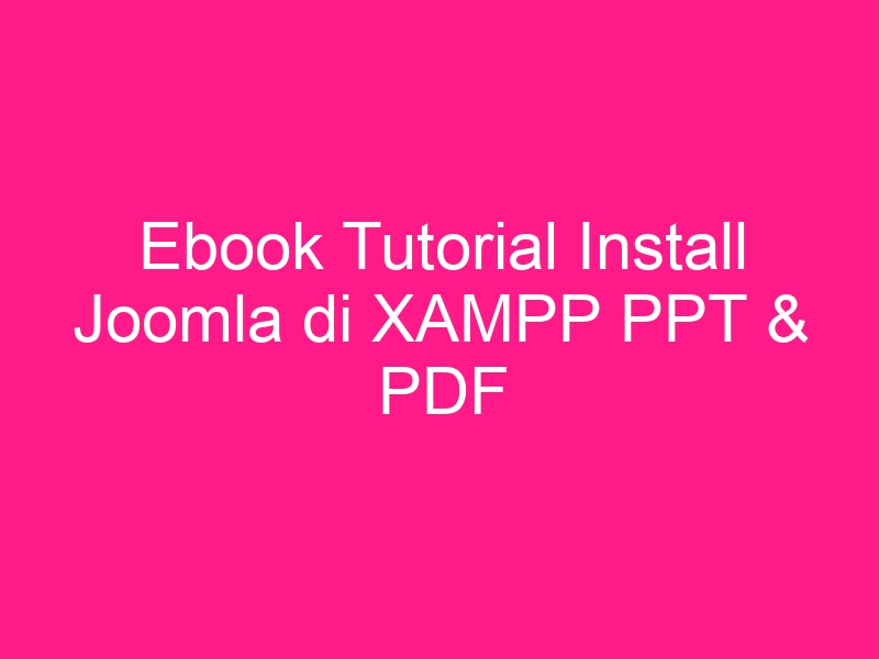 ebook-tutorial-install-joomla-di-xampp-ppt-pdf-2