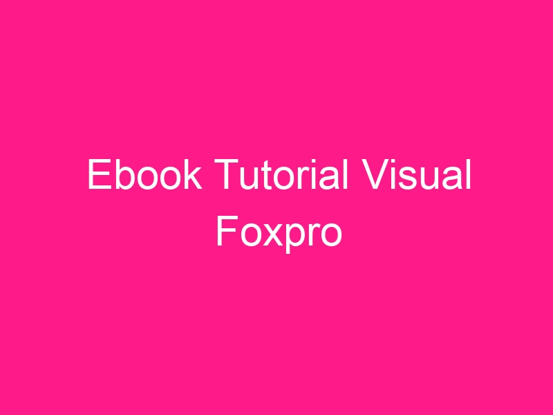 ebook-tutorial-visual-foxpro-2