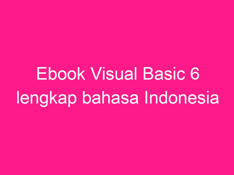 ebook-visual-basic-6-lengkap-bahasa-indonesia-2