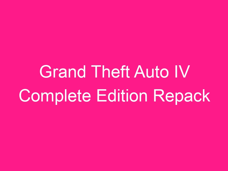 grand-theft-auto-iv-complete-edition-repack-2
