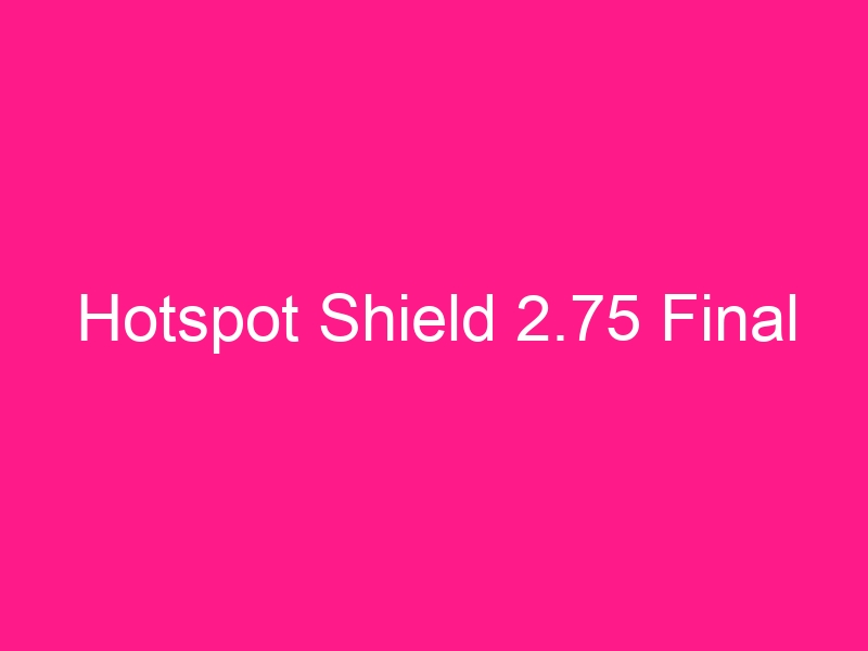 hotspot-shield-2-75-final