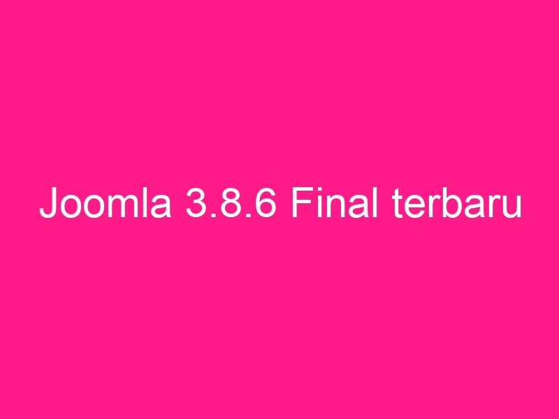 joomla-3-8-6-final-terbaru
