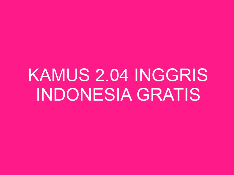 kamus-2-04-inggris-indonesia-gratis