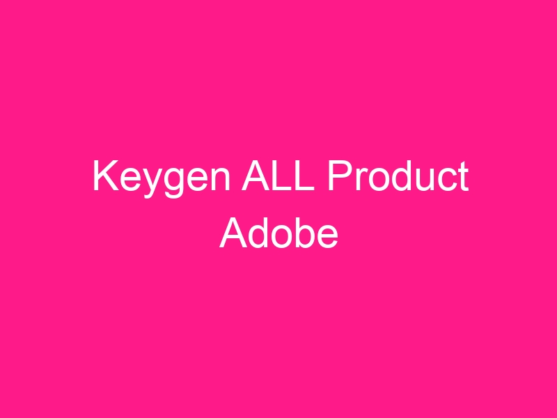 keygen-all-product-adobe-2