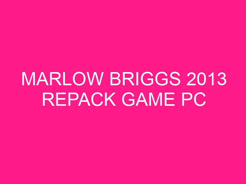 marlow-briggs-2013-repack-game-pc-2