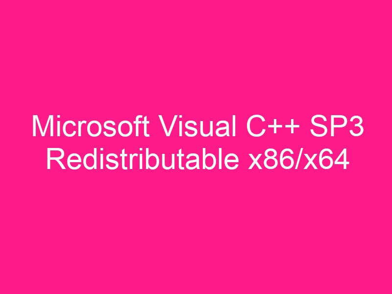 microsoft-visual-c-sp3-redistributable-x86-x64