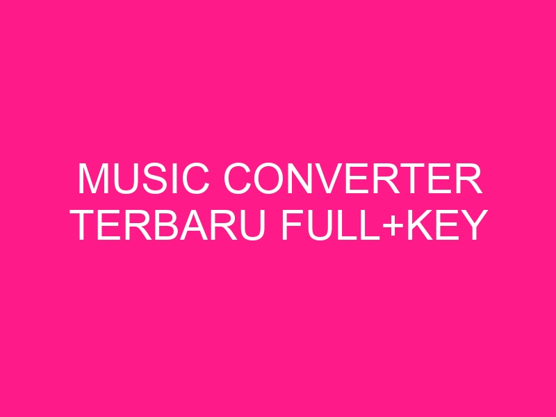 music-converter-terbaru-fullkey-2