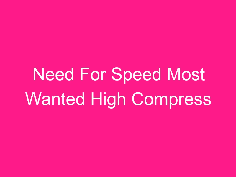 need-for-speed-most-wanted-high-compress-2