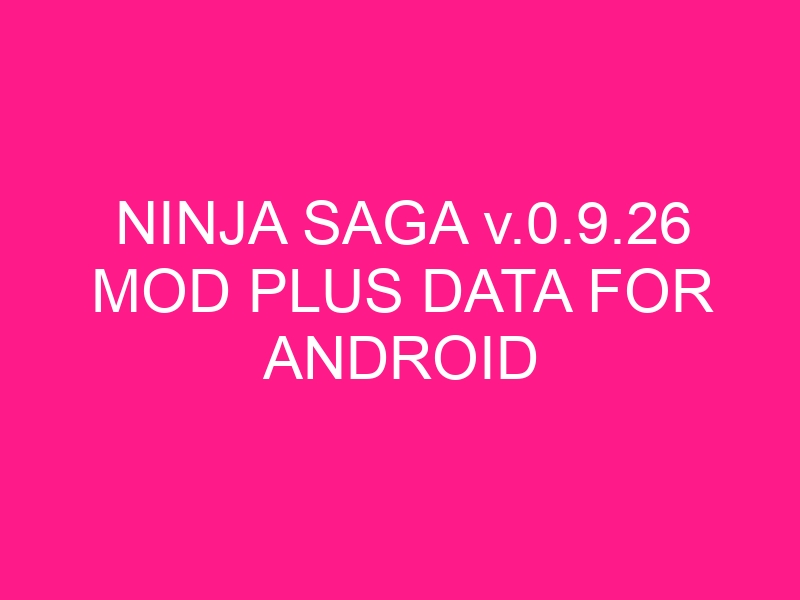 ninja-saga-v-0-9-26-mod-plus-data-for-android-2