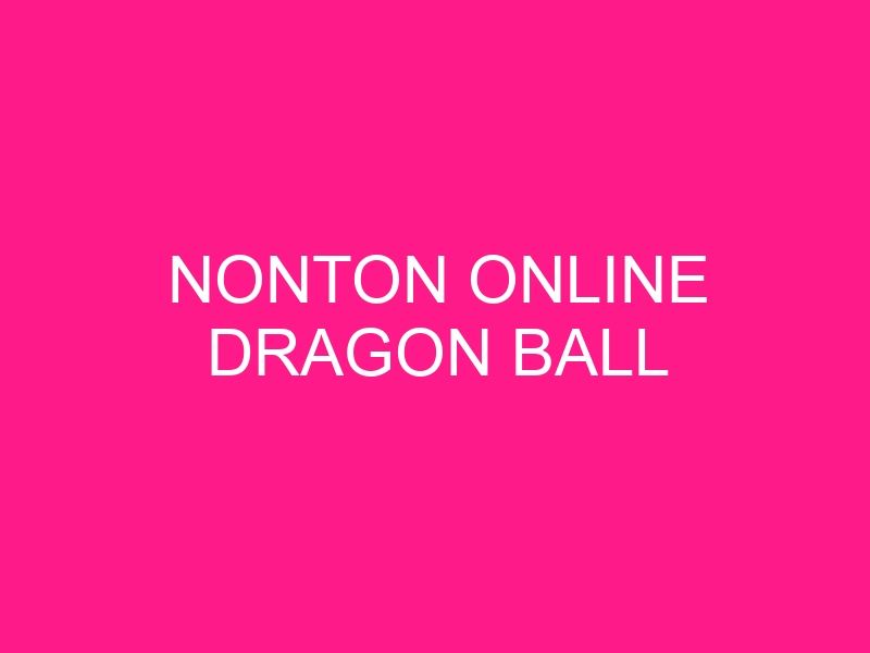 nonton-online-dragon-ball-2