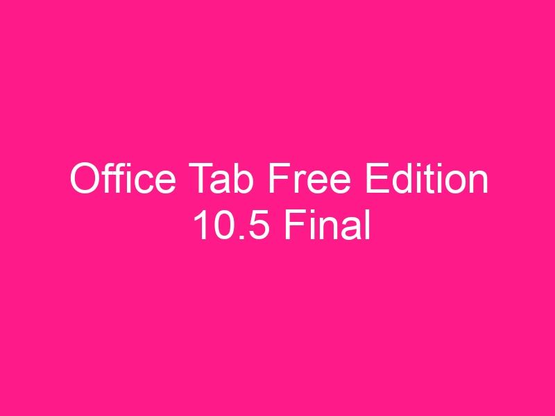 office-tab-free-edition-10-5-final