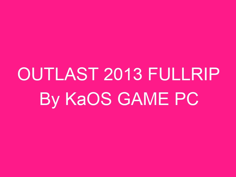 outlast-2013-fullrip-by-kaos-game-pc-2
