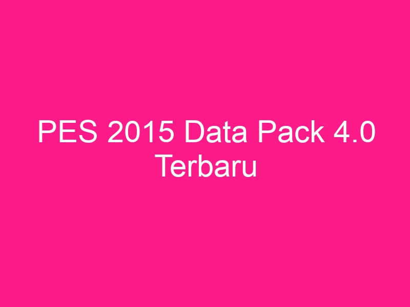 pes-2015-data-pack-4-0-terbaru