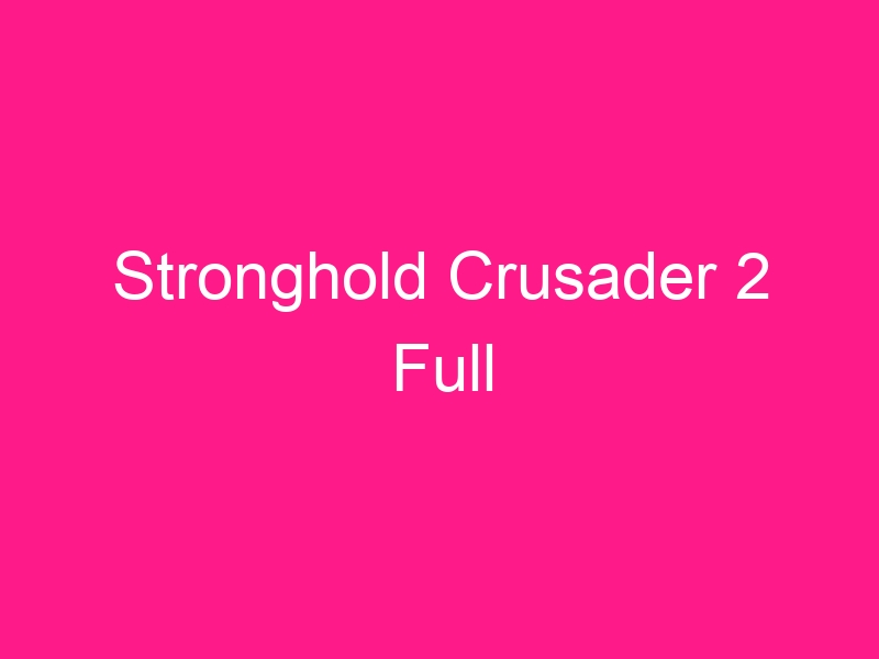 stronghold-crusader-2-full-2