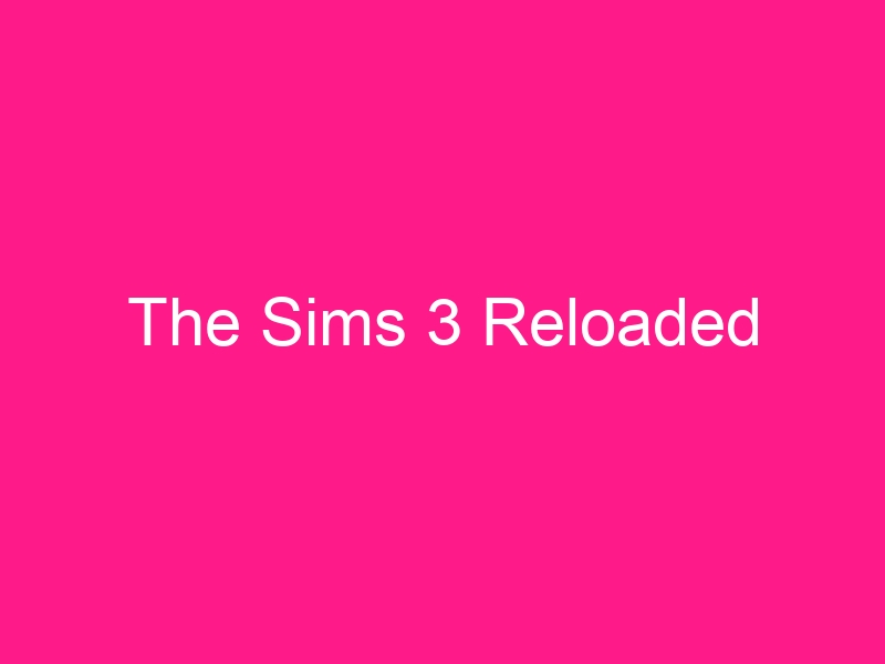 the-sims-3-reloaded-2