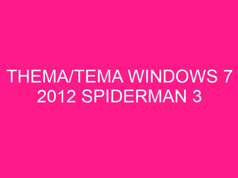 thema-tema-windows-7-2012-spiderman-3-2