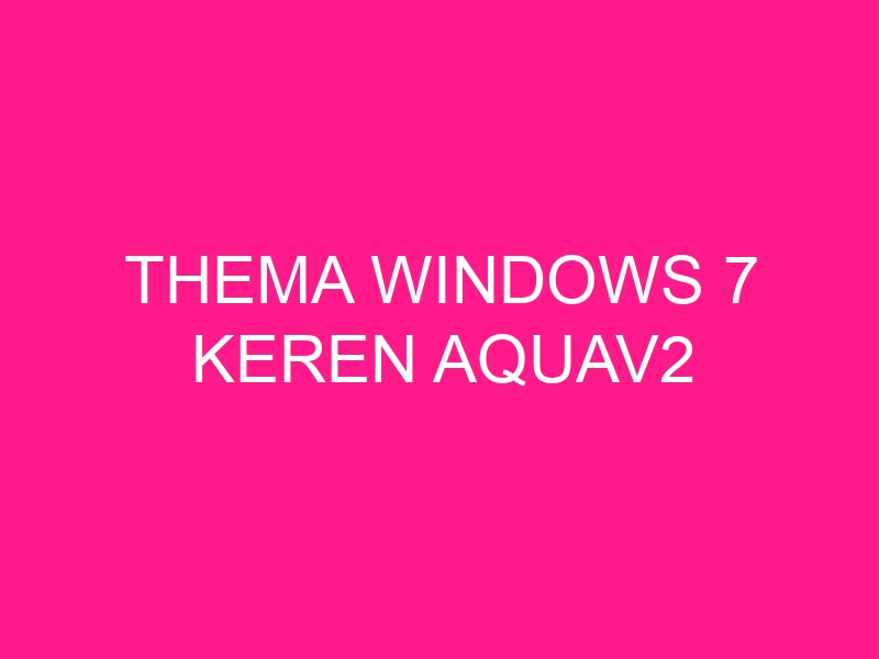 thema-windows-7-keren-aquav2-2