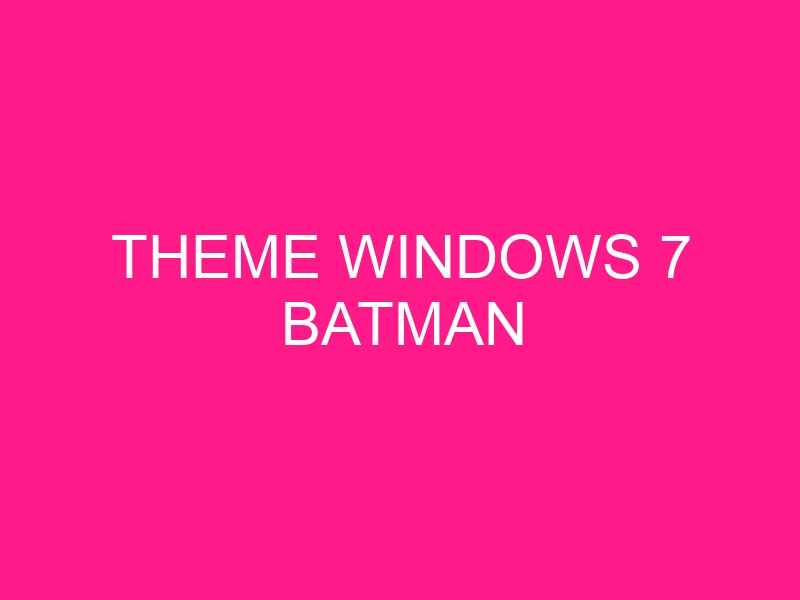 theme-windows-7-batman-2