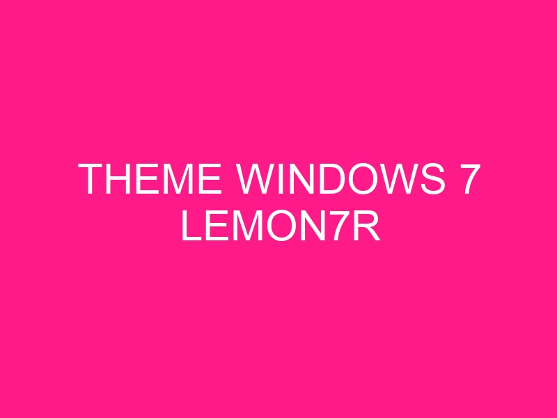 theme-windows-7-lemon7r-2