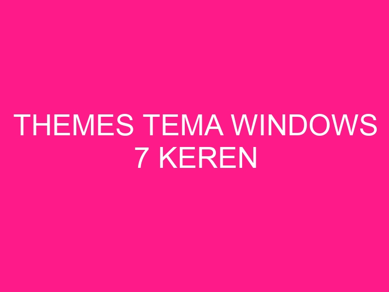themes-tema-windows-7-keren-2
