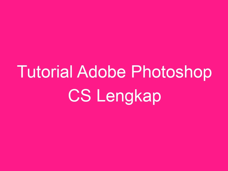 tutorial-adobe-photoshop-cs-lengkap-2