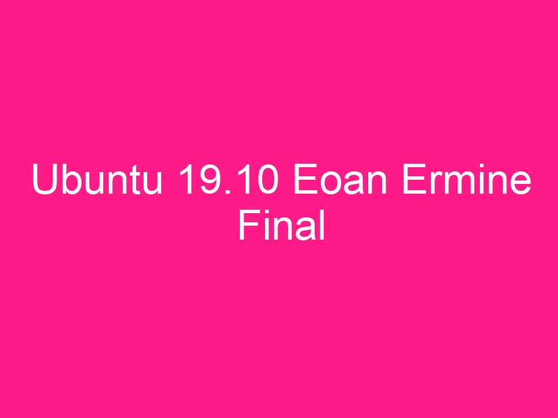 ubuntu-19-10-eoan-ermine-final-2