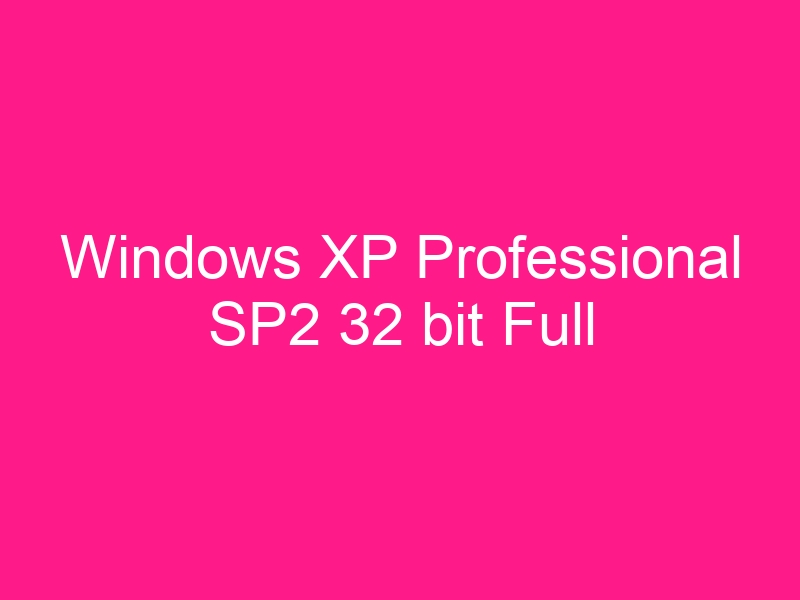 windows-xp-professional-sp2-32-bit-full-2
