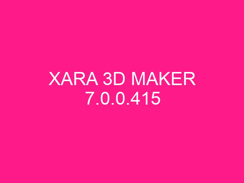 xara 3d maker 7.0.0.415 full crack