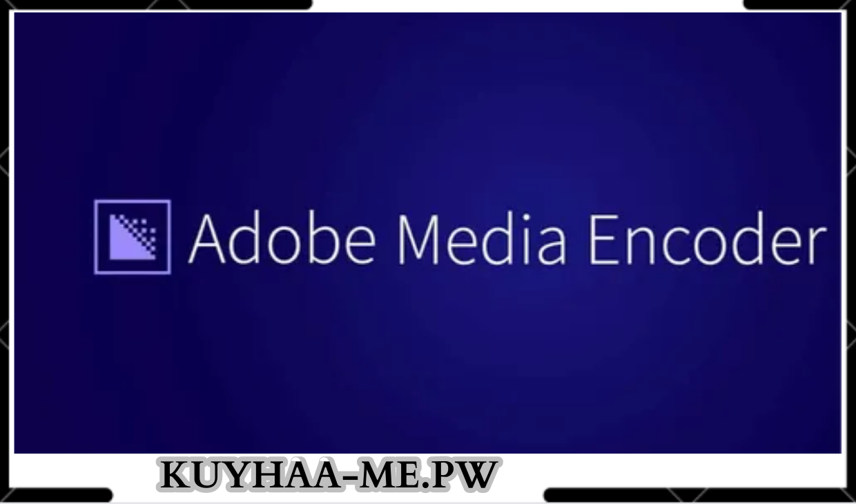 download the new version for windows Adobe Media Encoder 2023 v23.6.0.62